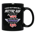 The Best Gift Ever For A Real Man I Asked God To Make Me A Better Man Black Gift Coffee Mug - Black