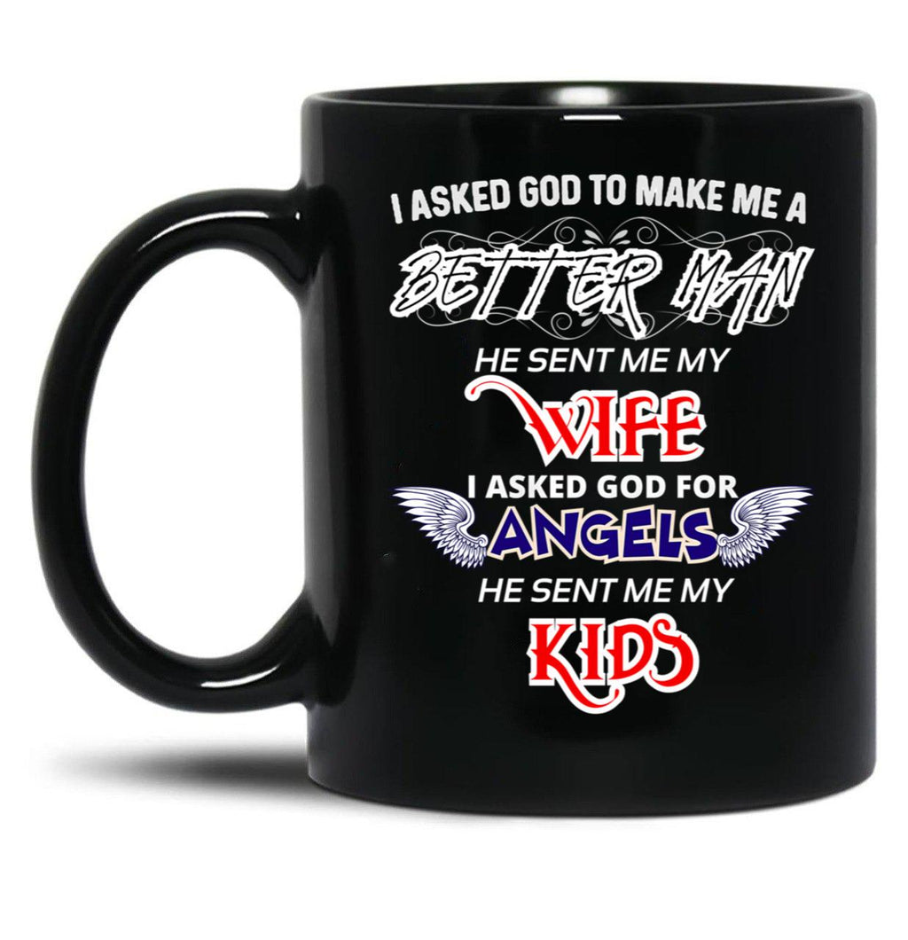 The Best Gift Ever For A Real Man I Asked God To Make Me A Better Man Black Gift Coffee Mug