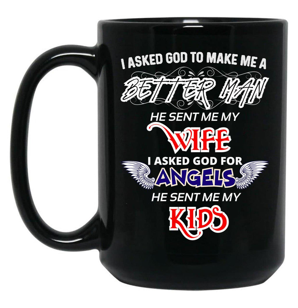 The Best Gift Ever For A Real Man I Asked God To Make Me A Better Man Black Gift Coffee Mug