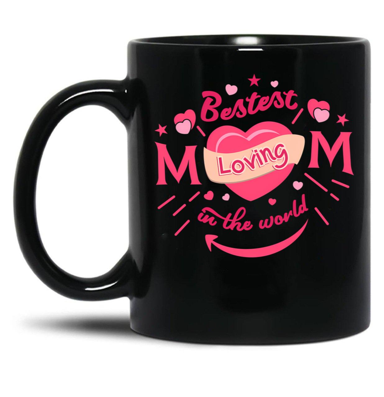 The Best Loving Mom In The World Black Gift Coffee Mug