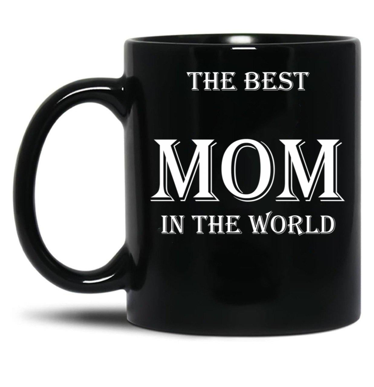 The Best Mom In The World Black Gift Coffee Mug
