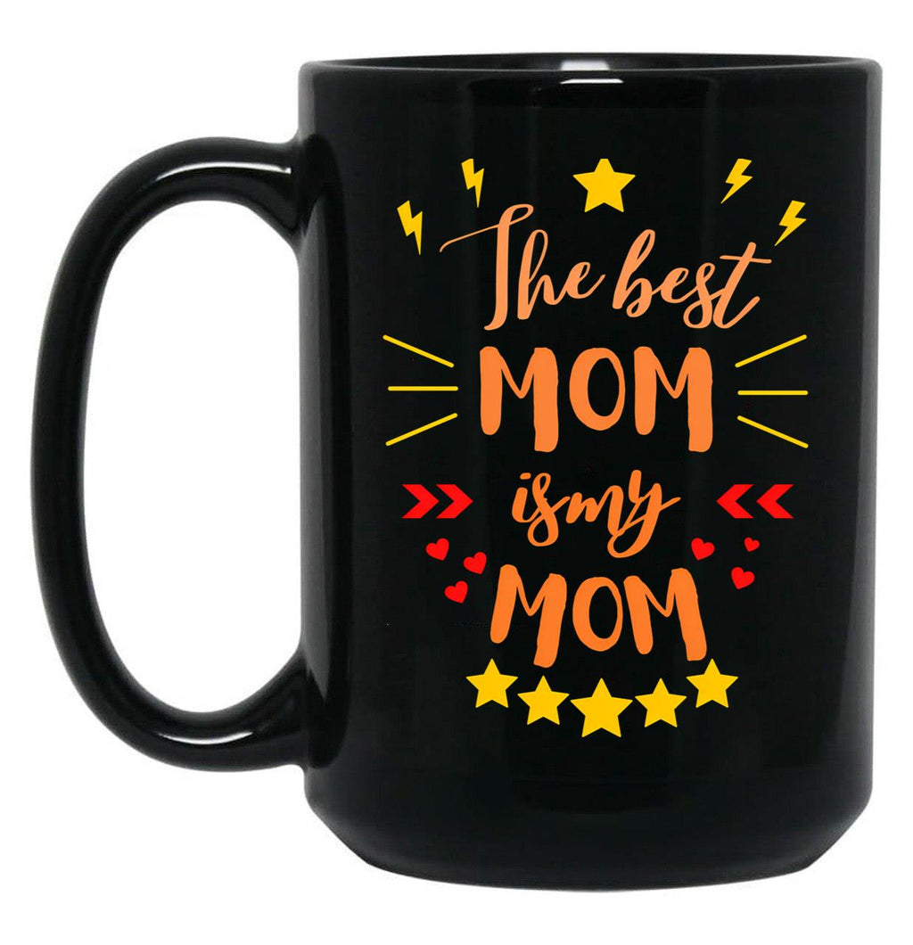 The Best Mom Is My Mom Black Gift Coffee Mug