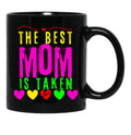 The Best Mom Is Taken Black Gift Coffee Mug - Black