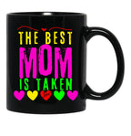 The Best Mom Is Taken Black Gift Coffee Mug - Black
