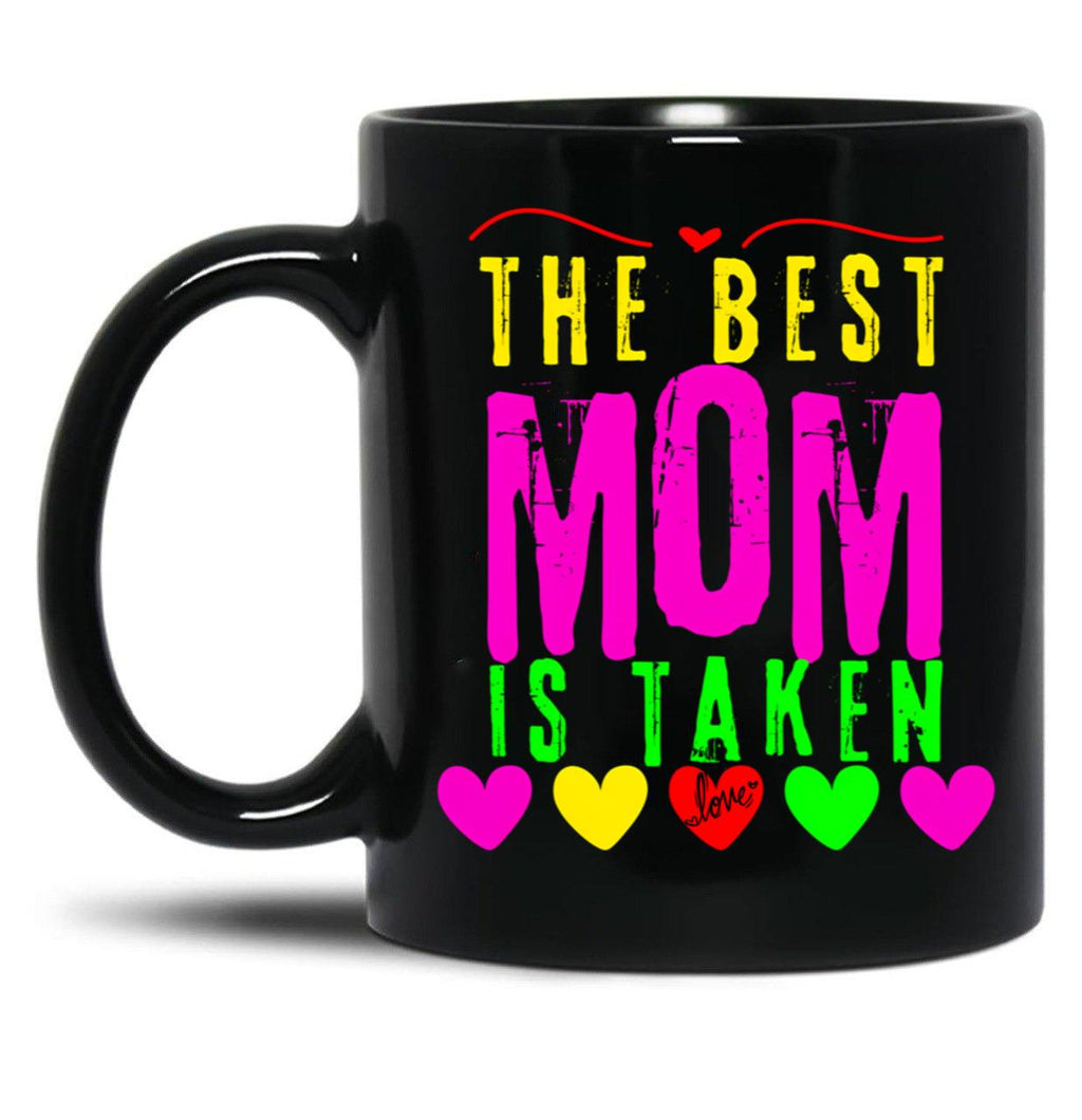 The Best Mom Is Taken Black Gift Coffee Mug