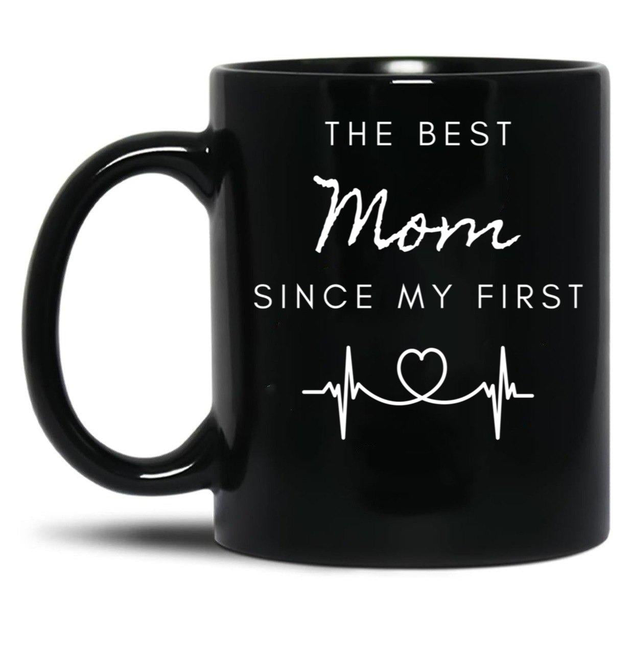 The Best Mom Since My First In Black Black Gift Coffee Mug