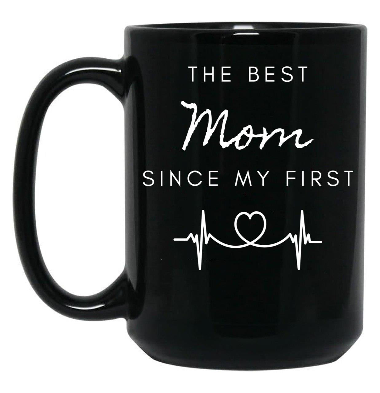 The Best Mom Since My First In Black Black Gift Coffee Mug