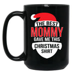 The Best Mommy Gave Me This Christmas Mug Black Gift Coffee Mug