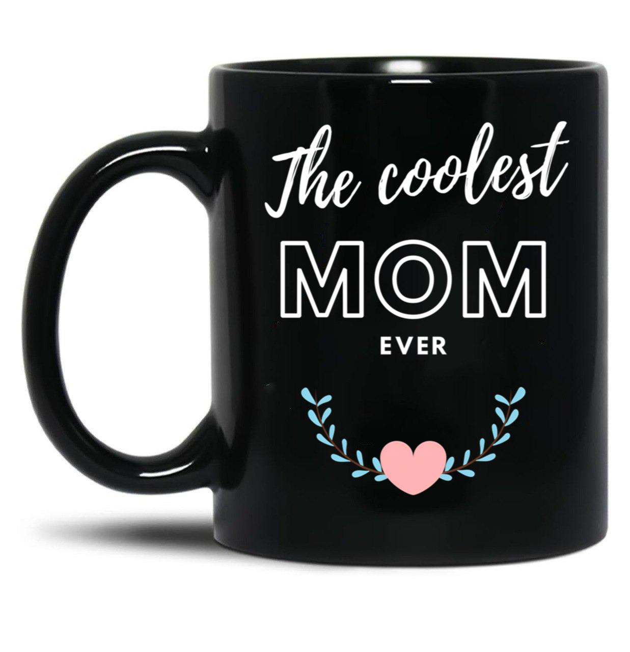 The Coolest Mom Ever In Black Black Gift Coffee Mug