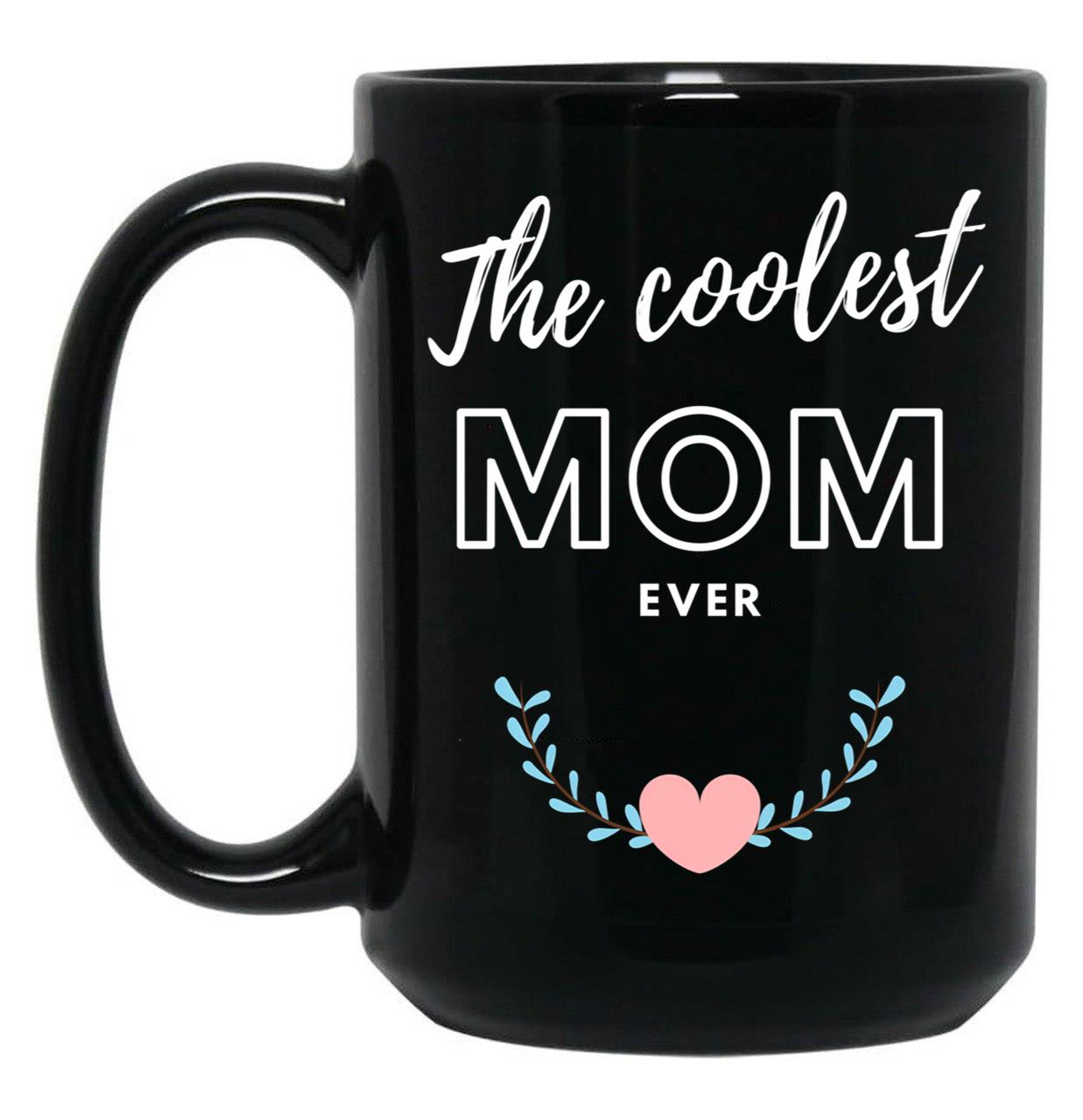 The Coolest Mom Ever In Black Black Gift Coffee Mug