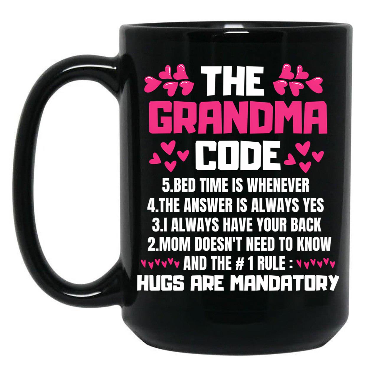 The Grandma Code Bed Time Is Whenever The Answer Is Always Yes I Always Have Your Back Black Gift Coffee Mug