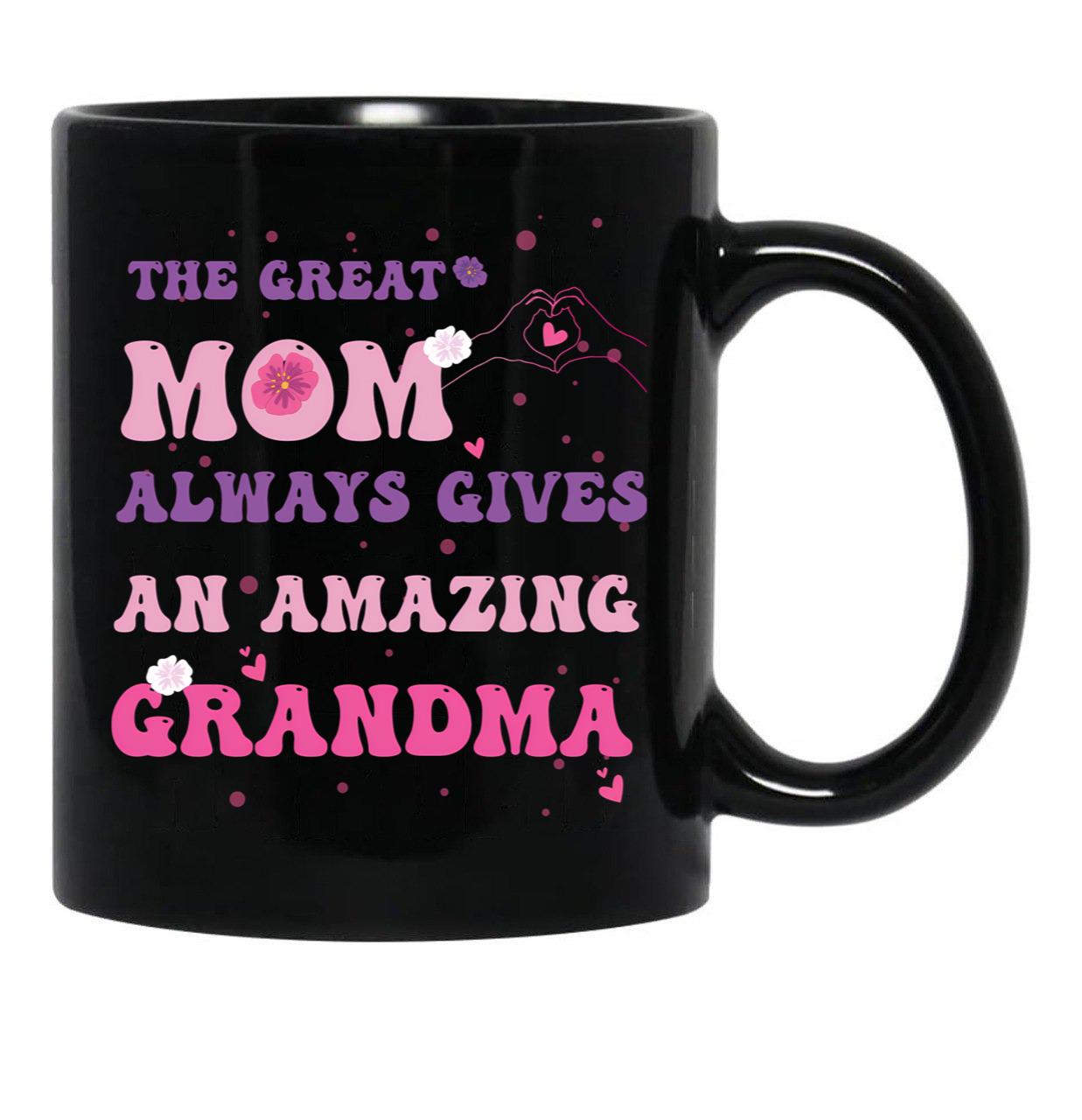 The Great Mom Always Gives An Amazin Grandma Black Gift Coffee Mug - Black