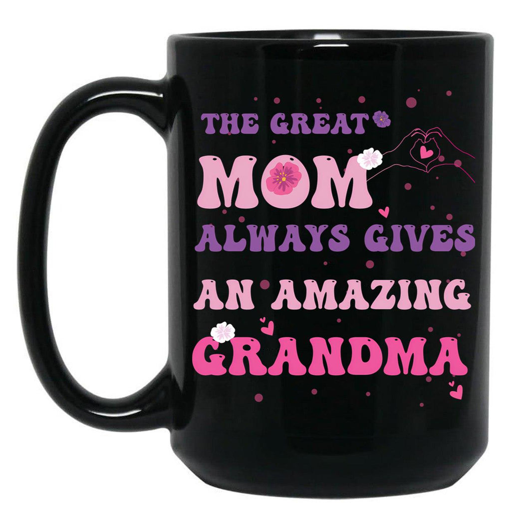 The Great Mom Always Gives An Amazin Grandma Black Gift Coffee Mug