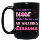 The Great Mom Always Gives An Amazin Grandma Black Gift Coffee Mug