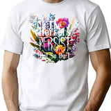 The Horrors Persist But So Do I Humor Flower (1) T-Shirt for Men & Women, T-Shirts Graphic Tee - White