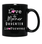 The Love Between Mother And Daughter Is Forever Mug Black Gift Coffee Mug - Black
