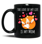 The Love Of My Life Is My Mom Black Gift Coffee Mug