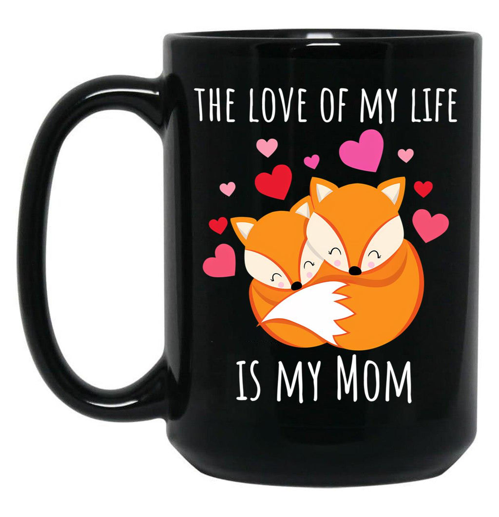 The Love Of My Life Is My Mom Black Gift Coffee Mug