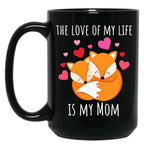 The Love Of My Life Is My Mom Black Gift Coffee Mug