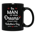 The Man Of Your Dreams Ethan'S First Valentine'S Day Black Gift Coffee Mug - Black