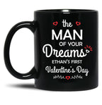 The Man Of Your Dreams Ethan'S First Valentine'S Day Black Gift Coffee Mug