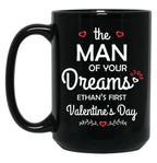 The Man Of Your Dreams Ethan'S First Valentine'S Day Black Gift Coffee Mug