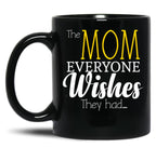 The Mom Everyone Wishes They Had Mothers Day Gift (1) Black Gift Coffee Mug