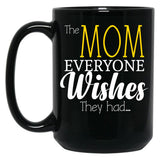 The Mom Everyone Wishes They Had Mothers Day Gift (1) Black Gift Coffee Mug