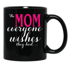 The Mom Everyone Wishes They Had Mothers Day Gift Black Gift Coffee Mug - Black