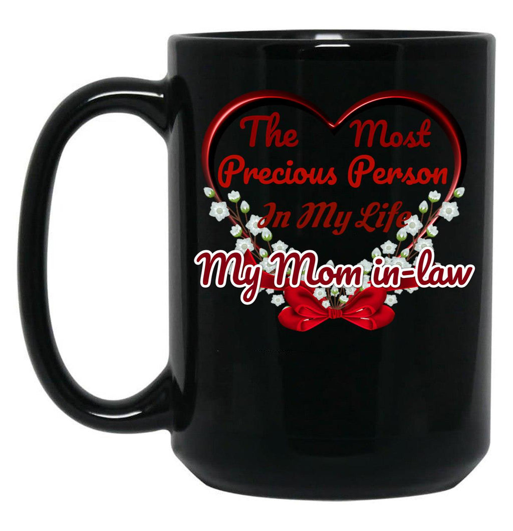 The Most Precious Person In My Life My Mom In-Law Black Gift Coffee Mug