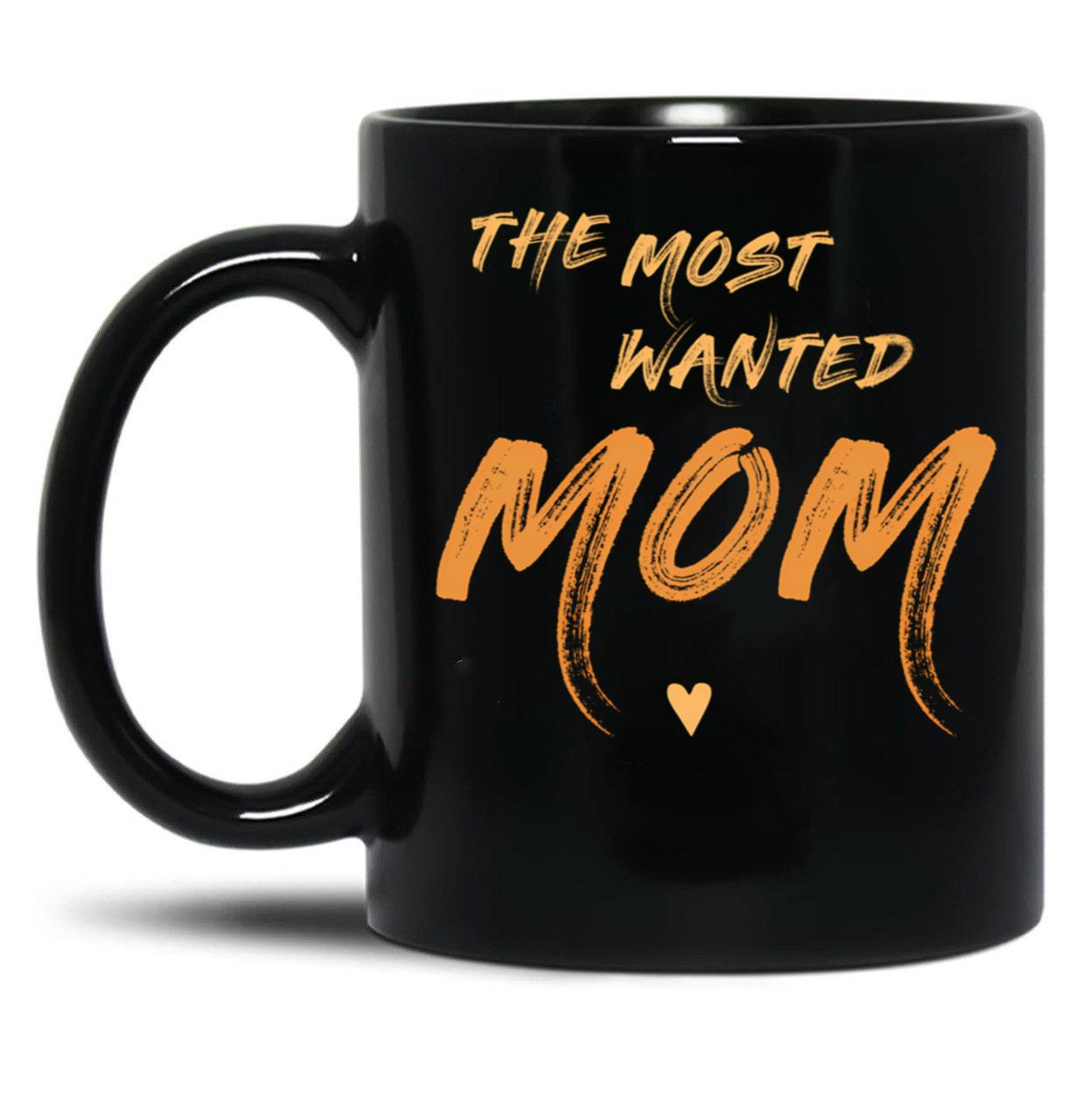 The Most Wanted Mom In Orange Unique Black Gift Coffee Mug