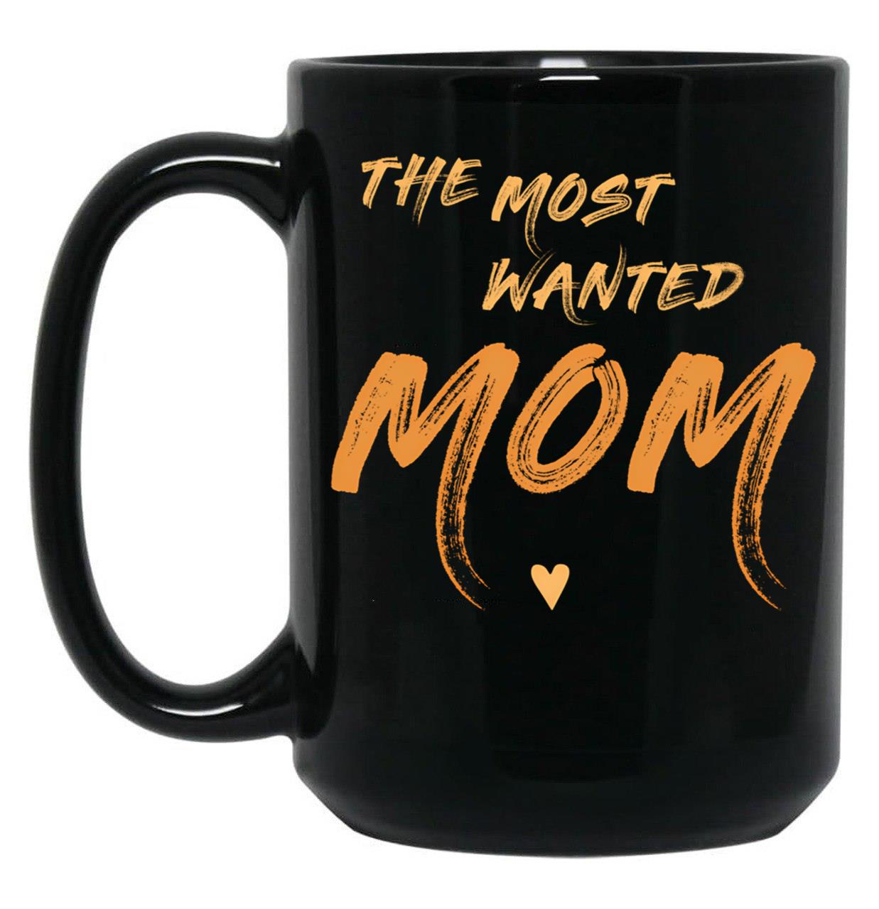 The Most Wanted Mom In Orange Unique Black Gift Coffee Mug
