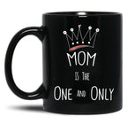 The One And Only Gift To Your Mom To Show Your Love Black Gift Coffee Mug