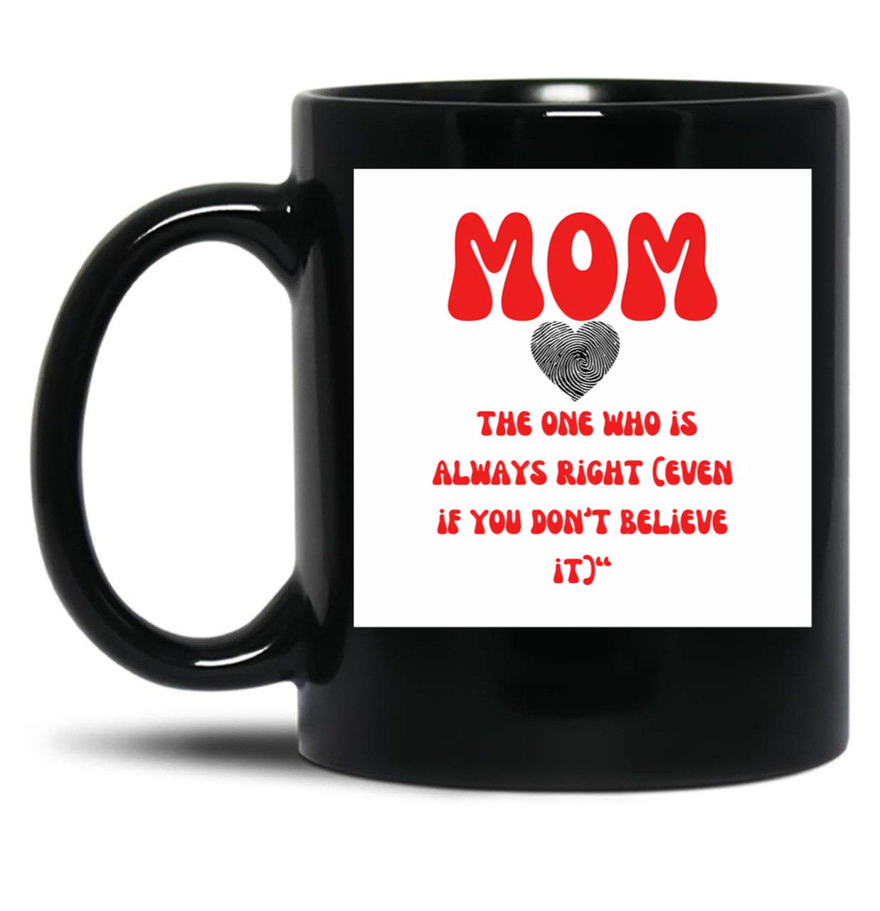 The One Who Is Always Right Black Gift Coffee Mug