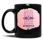 The Only Thing Better Than Calling You Mom Black Gift Coffee Mug