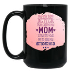 The Only Thing Better Than Calling You Mom Black Gift Coffee Mug