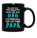 The Only Thing Better Than Having You As My Dad Black Gift Coffee Mug - Black