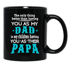 The Only Thing Better Than Having You As My Dad Black Gift Coffee Mug - Black