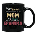 The Only Thing Better Than Having You As My Mom Is My Daughter Having You As Her Grandma,Grandmother Black Gift Coffee Mug - Black