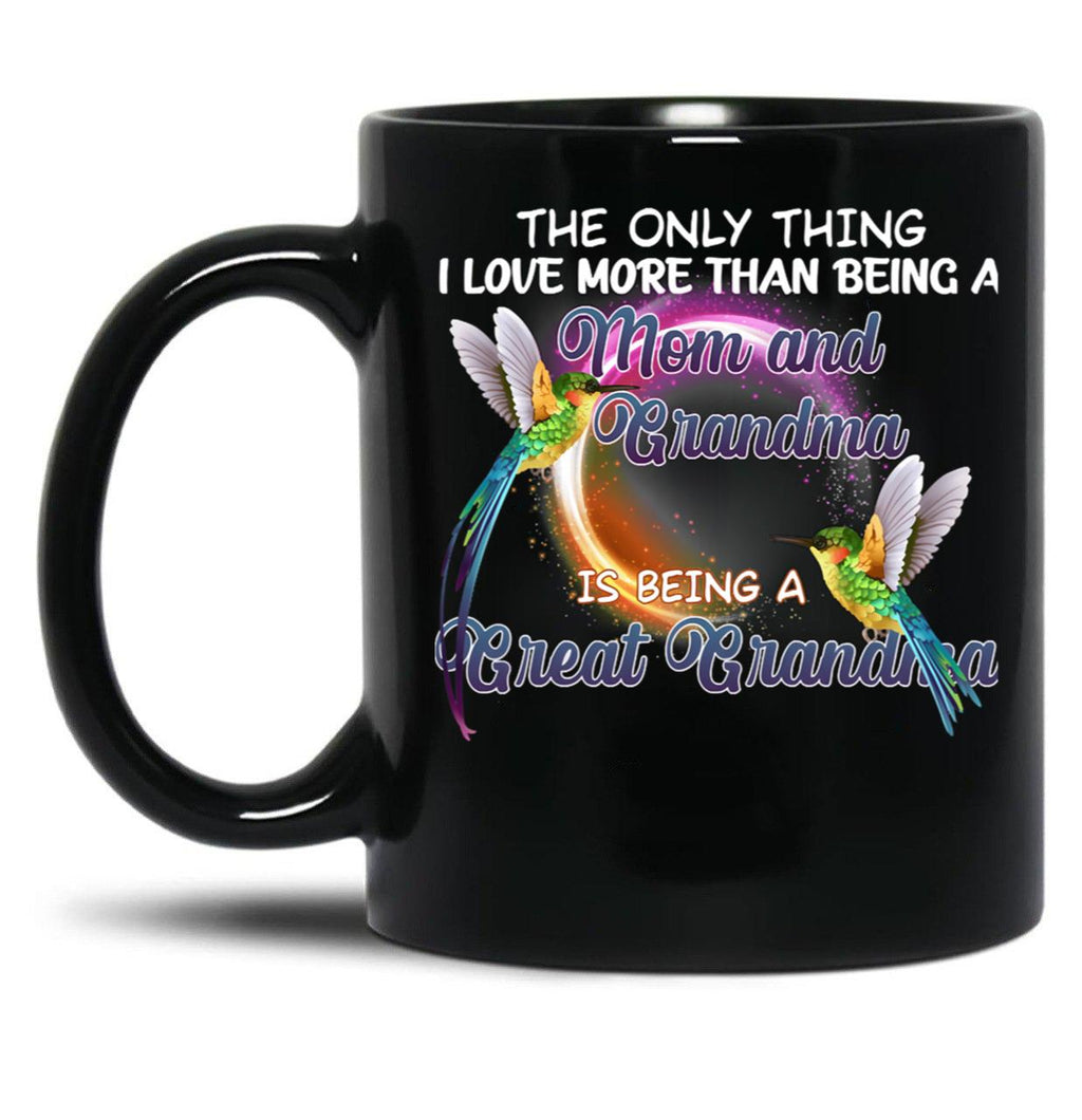 The Only Thing I Love More Than Being A Mom And Grandma Black Gift Coffee Mug