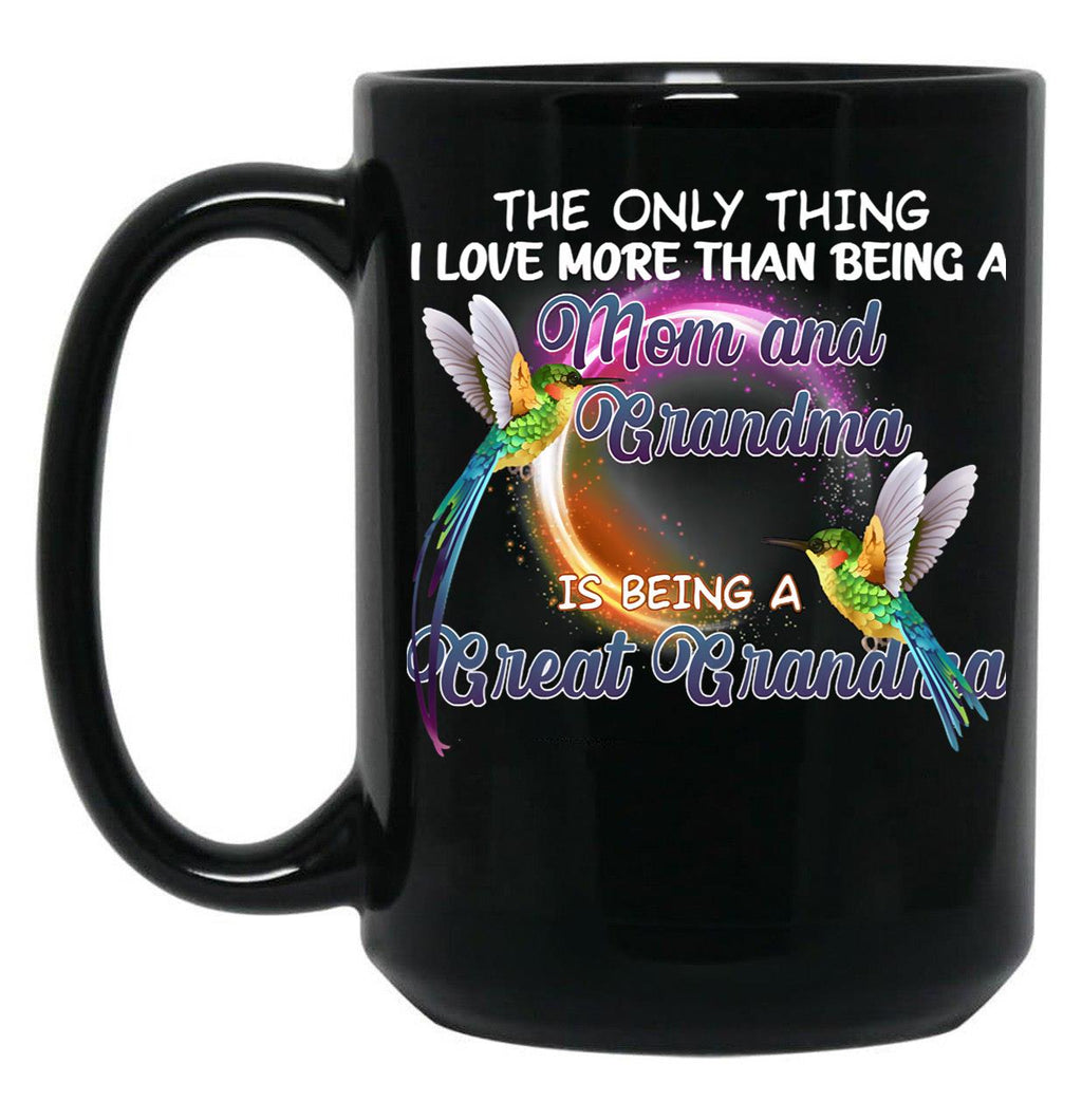 The Only Thing I Love More Than Being A Mom And Grandma Black Gift Coffee Mug
