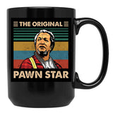 The Original Pawn Star Black Coffee Mug, Gift Coffee Mug