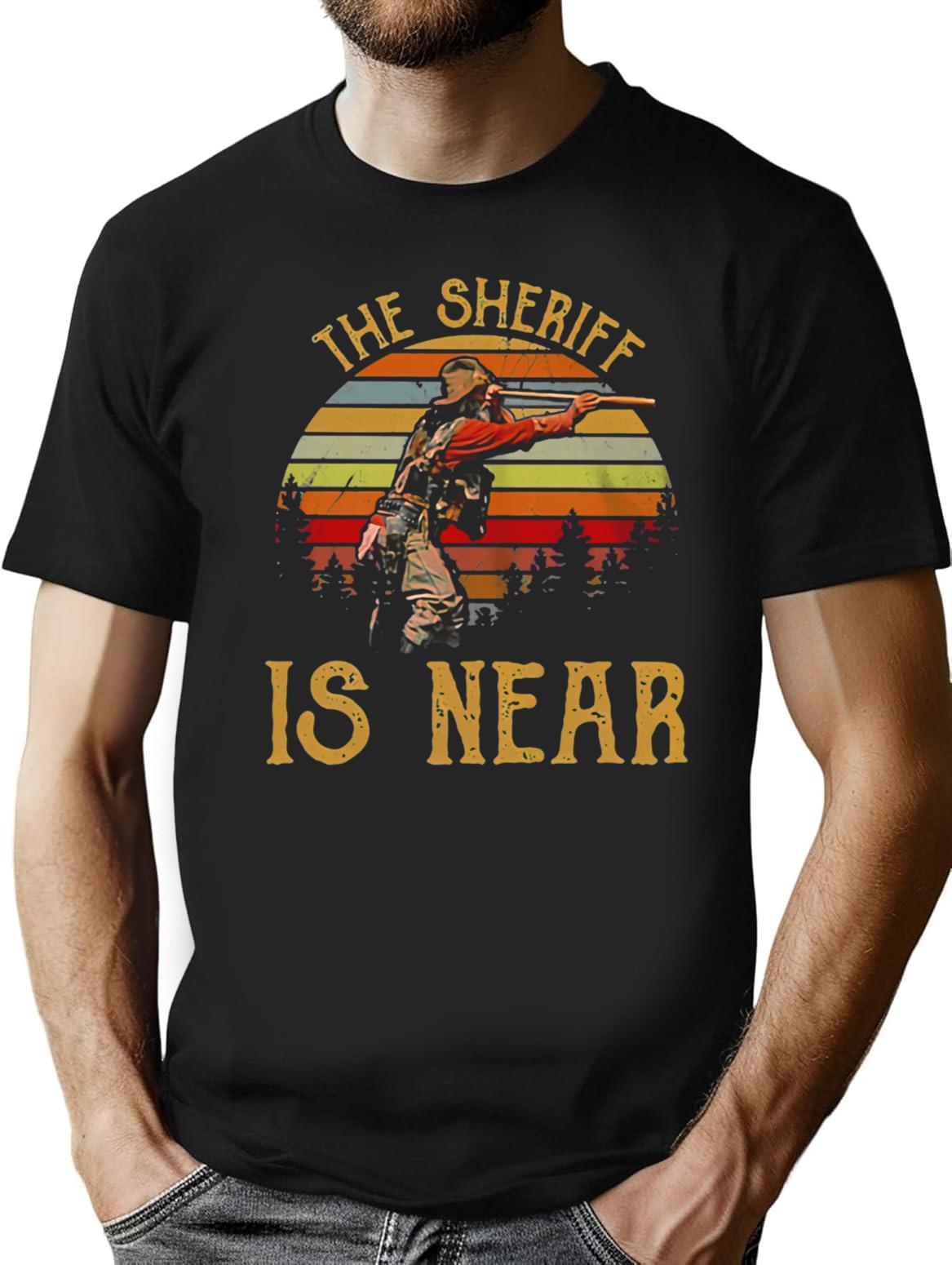 The Sheriff Is Near Vintage T-Shirt for Men & Women, T-Shirts Graphic Tee - Black