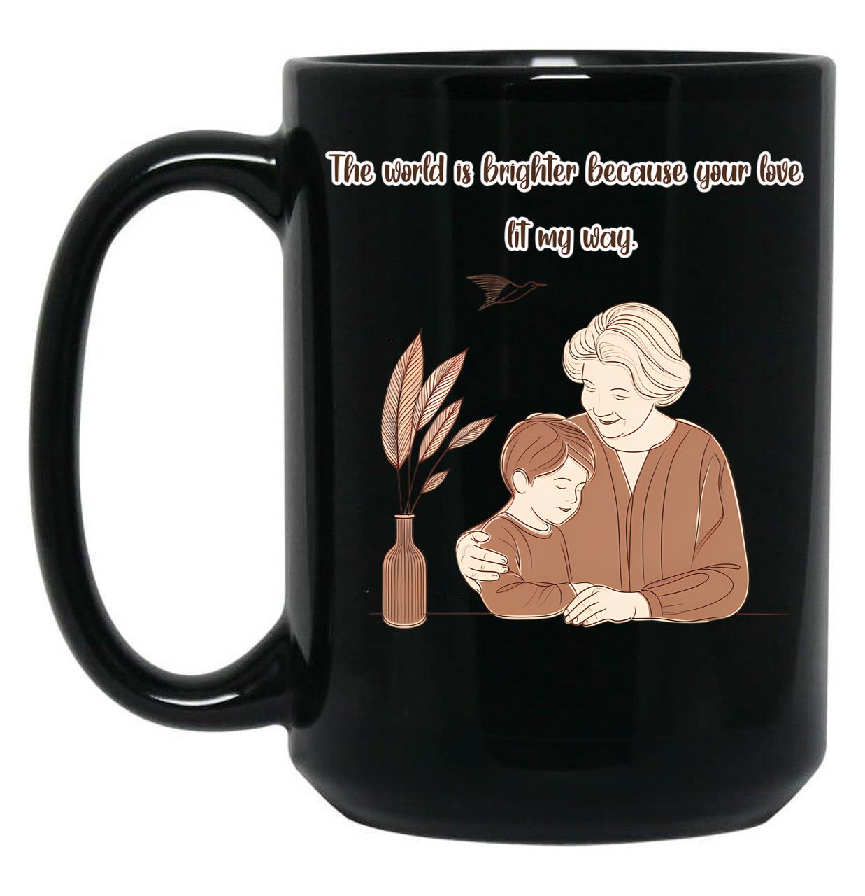 The World Is Brighter Because Your Love Lit My Way Black Gift Coffee Mug