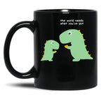 The World Needs What You'Ve Got Black Gift Coffee Mug