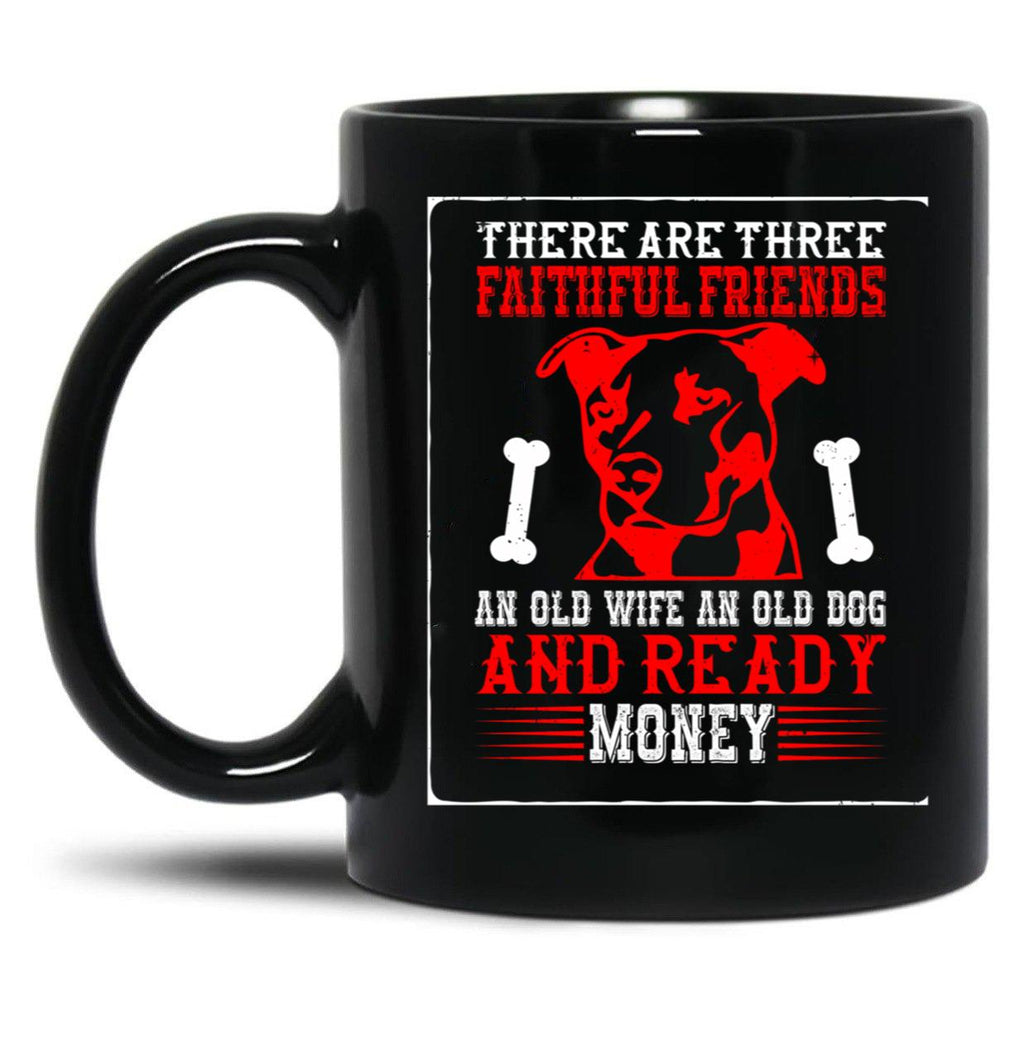There Are Three Faithful Friends Black Gift Coffee Mug