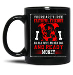 There Are Three Faithful Friends Black Gift Coffee Mug