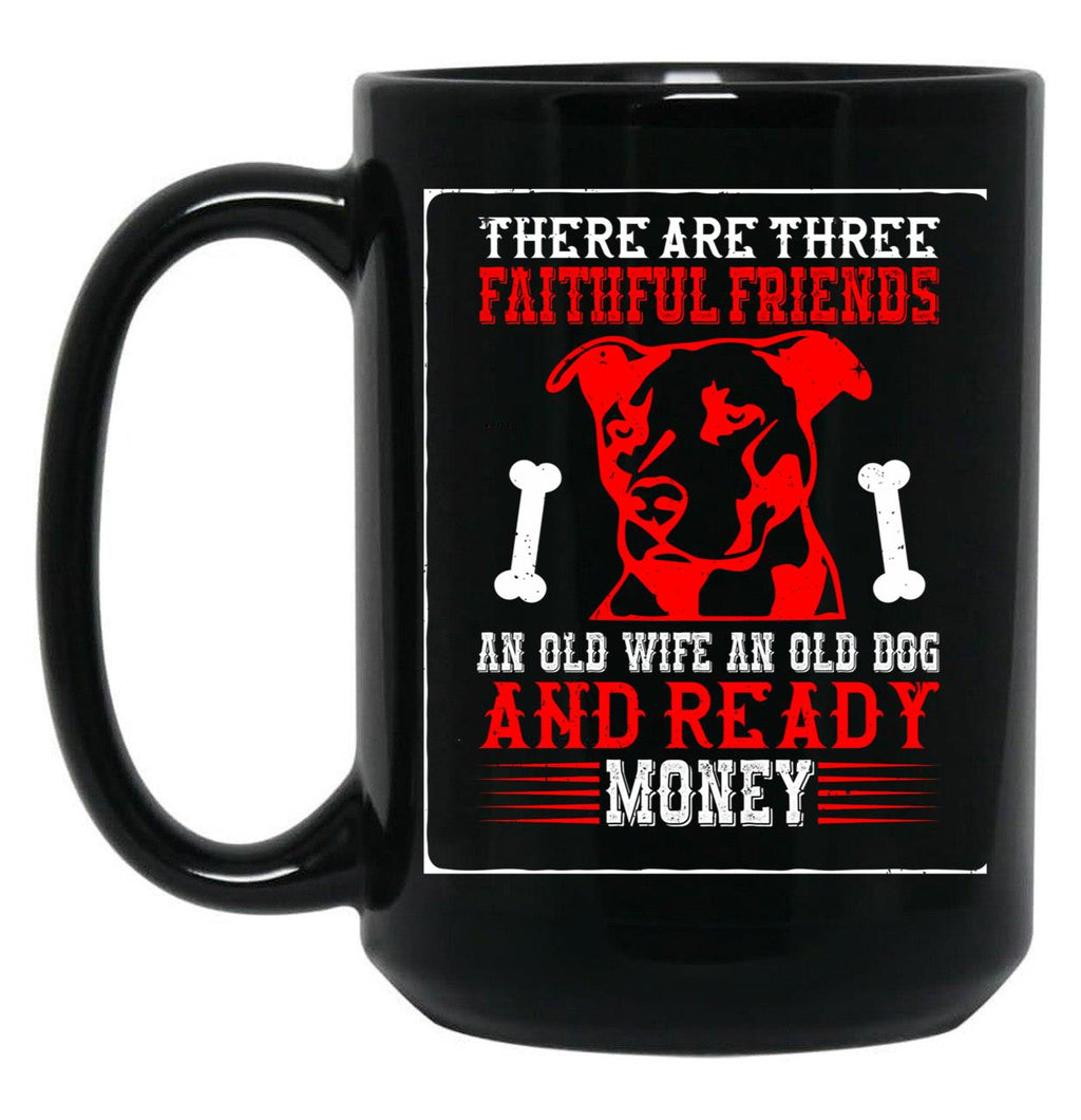 There Are Three Faithful Friends Black Gift Coffee Mug