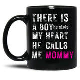 There Is A Boy He Stole My Heart He Calls Me Momfor Mothermommy Black Gift Coffee Mug