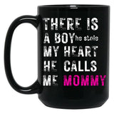 There Is A Boy He Stole My Heart He Calls Me Momfor Mothermommy Black Gift Coffee Mug